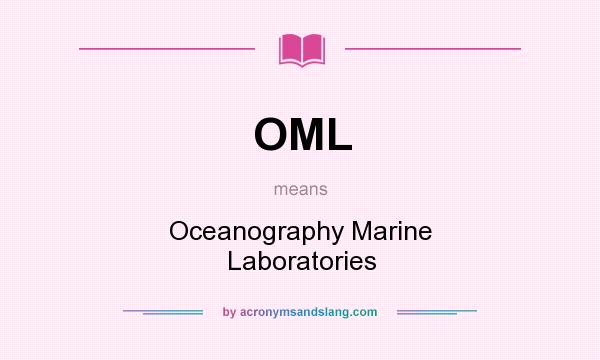 What does OML mean? It stands for Oceanography Marine Laboratories