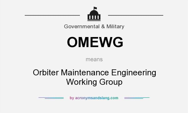 What does OMEWG mean? It stands for Orbiter Maintenance Engineering Working Group