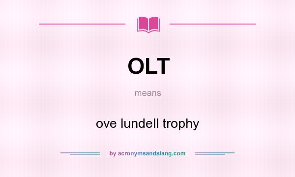 What does OLT mean? It stands for ove lundell trophy