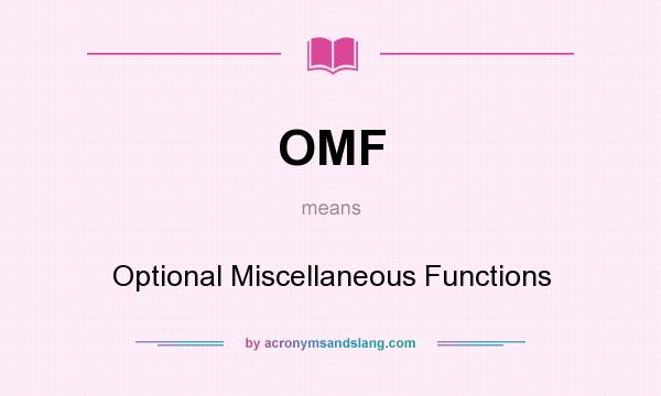 What does OMF mean? It stands for Optional Miscellaneous Functions