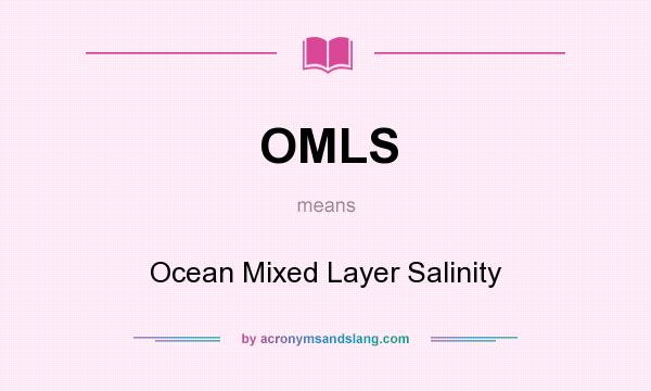 What does OMLS mean? It stands for Ocean Mixed Layer Salinity