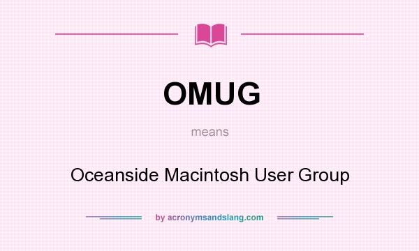 What does OMUG mean? It stands for Oceanside Macintosh User Group
