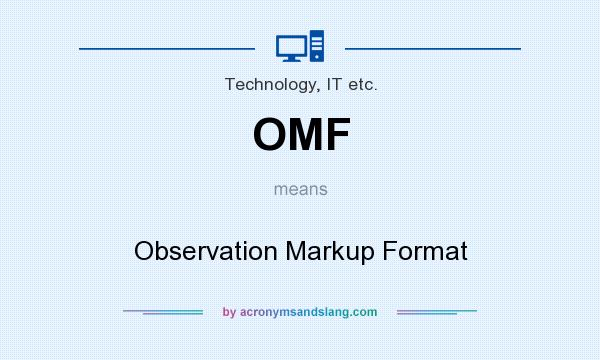What does OMF mean? It stands for Observation Markup Format