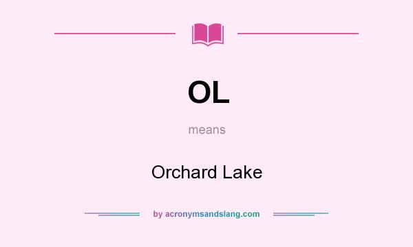 What does OL mean? It stands for Orchard Lake
