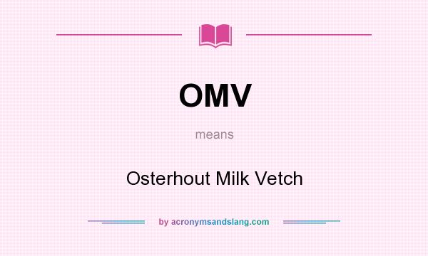 What does OMV mean? It stands for Osterhout Milk Vetch