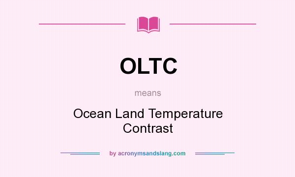 What does OLTC mean? It stands for Ocean Land Temperature Contrast