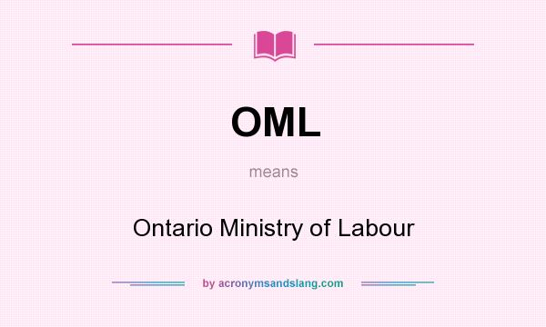 What does OML mean? It stands for Ontario Ministry of Labour