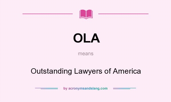 What does OLA mean? It stands for Outstanding Lawyers of America