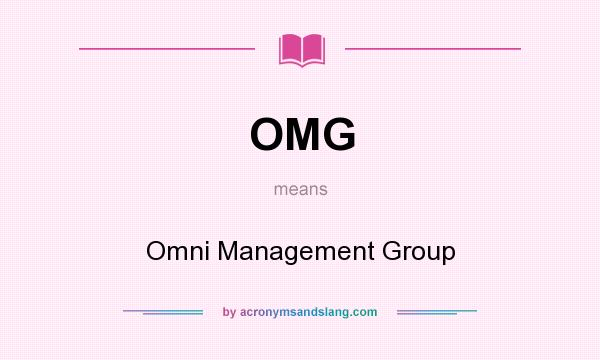 What does OMG mean? It stands for Omni Management Group