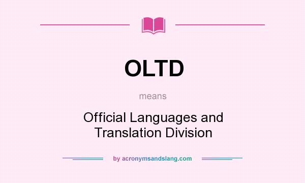 What does OLTD mean? It stands for Official Languages and Translation Division