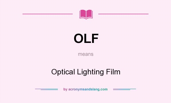 What does OLF mean? It stands for Optical Lighting Film