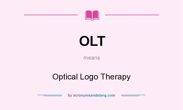 What does OLT mean? It stands for Optical Logo Therapy