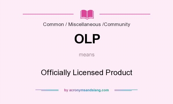 What does OLP mean? It stands for Officially Licensed Product
