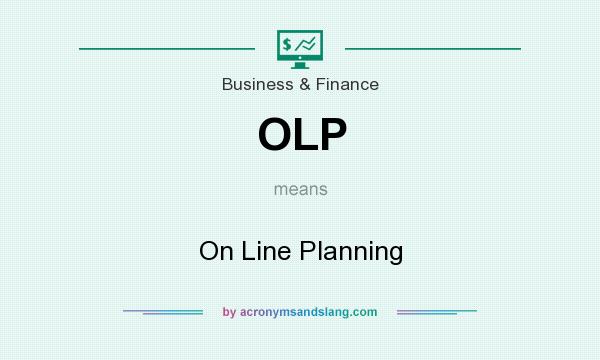 What does OLP mean? It stands for On Line Planning