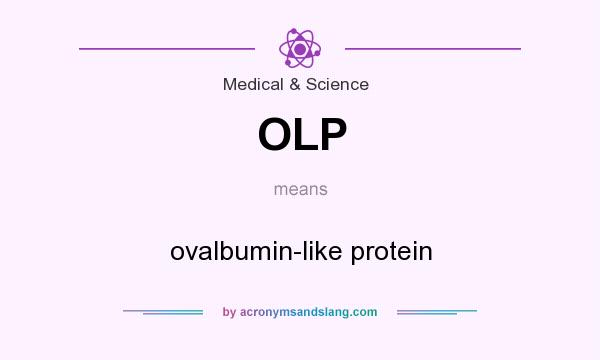 What does OLP mean? It stands for ovalbumin-like protein