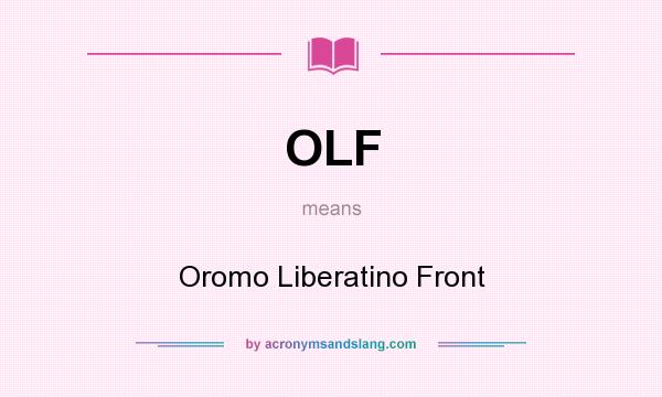 What does OLF mean? It stands for Oromo Liberatino Front