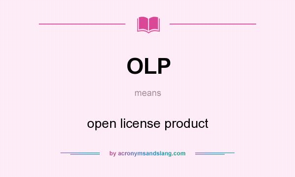 What does OLP mean? It stands for open license product