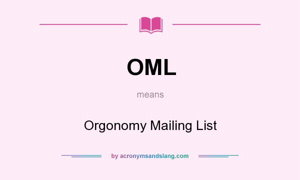What does OML mean? It stands for Orgonomy Mailing List