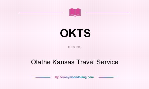 What does OKTS mean? It stands for Olathe Kansas Travel Service