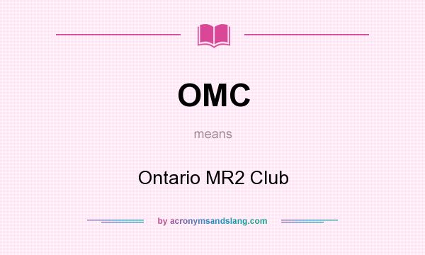 What does OMC mean? It stands for Ontario MR2 Club