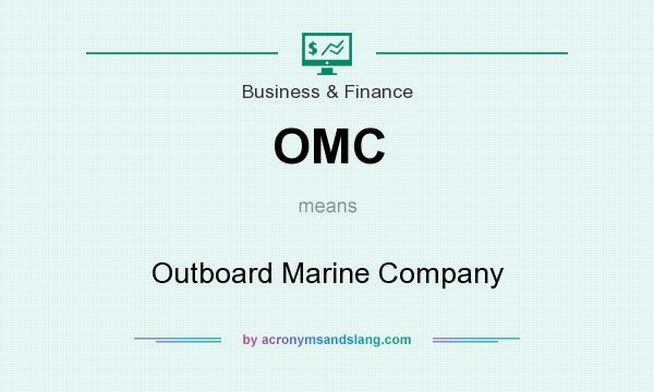 What does OMC mean? It stands for Outboard Marine Company