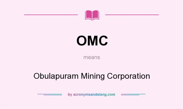 What does OMC mean? It stands for Obulapuram Mining Corporation