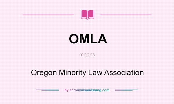 What does OMLA mean? It stands for Oregon Minority Law Association