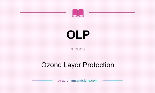 What does OLP mean? It stands for Ozone Layer Protection