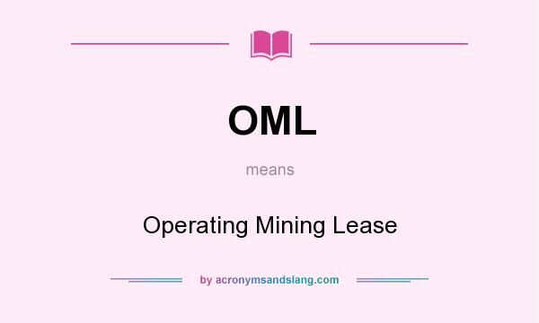 What does OML mean? It stands for Operating Mining Lease