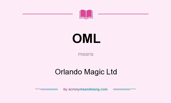 What does OML mean? It stands for Orlando Magic Ltd
