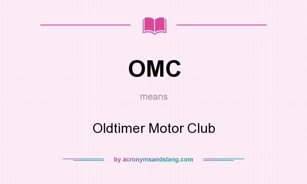 What does OMC mean? It stands for Oldtimer Motor Club