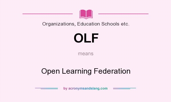 What does OLF mean? It stands for Open Learning Federation