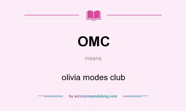 What does OMC mean? It stands for olivia modes club