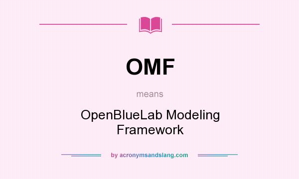 What does OMF mean? It stands for OpenBlueLab Modeling Framework
