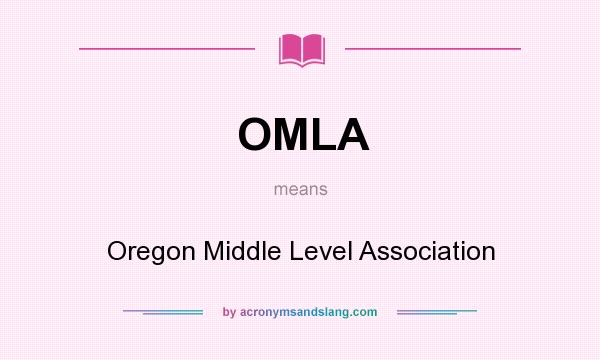 What does OMLA mean? It stands for Oregon Middle Level Association