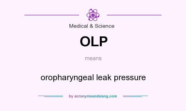What does OLP mean? It stands for oropharyngeal leak pressure