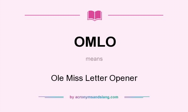 What does OMLO mean? It stands for Ole Miss Letter Opener
