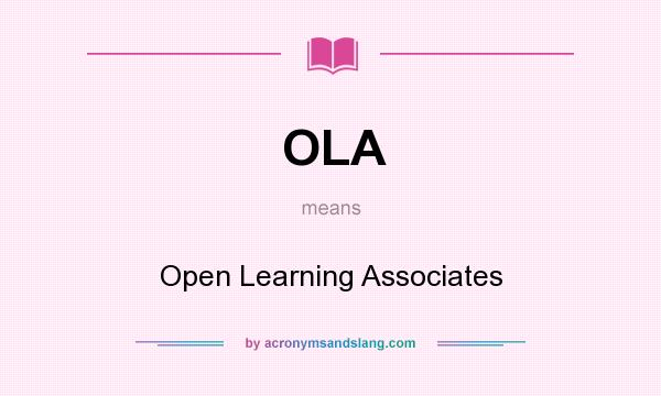 What does OLA mean? It stands for Open Learning Associates