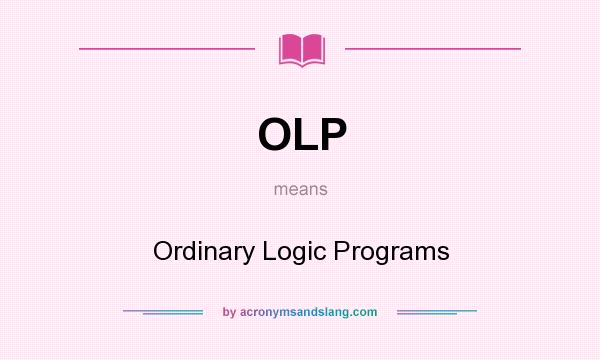 What does OLP mean? It stands for Ordinary Logic Programs