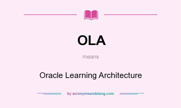 What does OLA mean? It stands for Oracle Learning Architecture