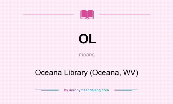 What does OL mean? It stands for Oceana Library (Oceana, WV)