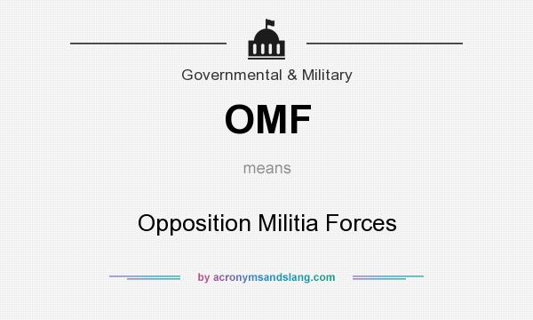 What does OMF mean? It stands for Opposition Militia Forces