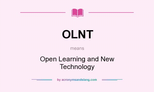 What does OLNT mean? It stands for Open Learning and New Technology