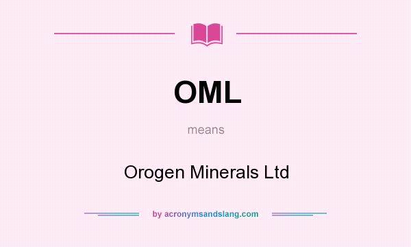 What does OML mean? It stands for Orogen Minerals Ltd