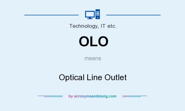 What does OLO mean? It stands for Optical Line Outlet