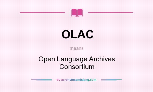 What does OLAC mean? It stands for Open Language Archives Consortium