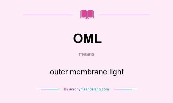 What does OML mean? It stands for outer membrane light