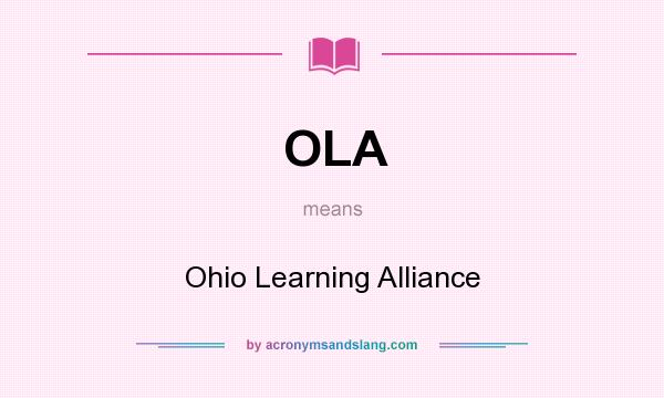 What does OLA mean? It stands for Ohio Learning Alliance