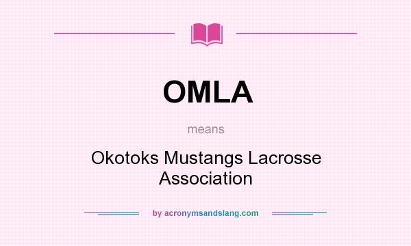 What does OMLA mean? It stands for Okotoks Mustangs Lacrosse Association