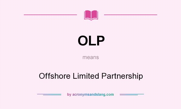 What does OLP mean? It stands for Offshore Limited Partnership